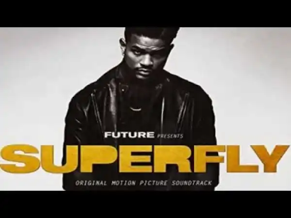 SUPERFLY (OST) BY Future